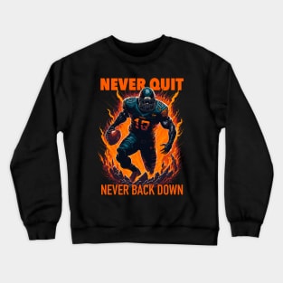 Never Quit, Never Back Down Crewneck Sweatshirt